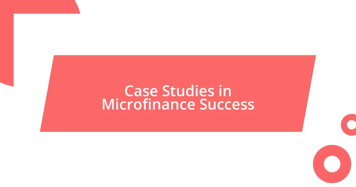 Case Studies in Microfinance Success