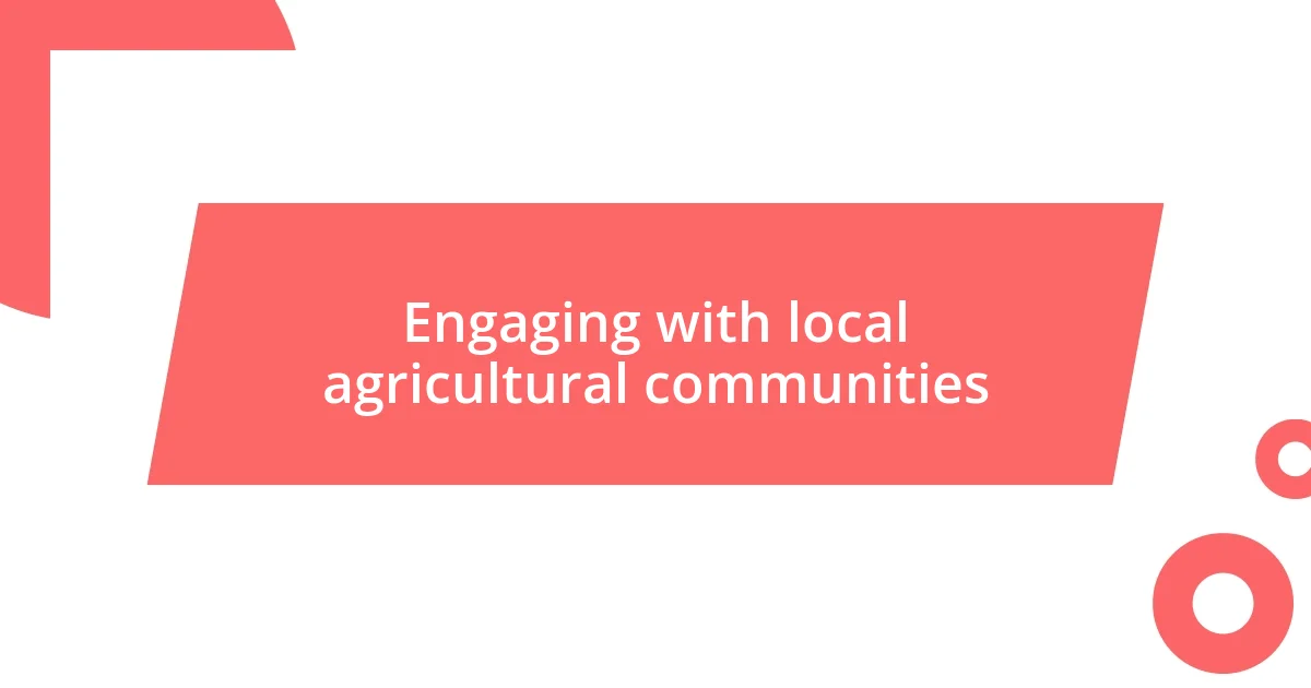 Engaging with local agricultural communities